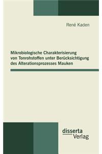 Mikrobiologische Charakterisierung von Tonrohstoffen unter Berücksichtigung des Alterationsprozesses Mauken