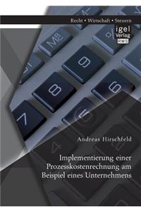 Implementierung einer Prozesskostenrechnung am Beispiel eines Unternehmens