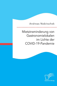 Mietzinsminderung von Gastronomielokalen im Lichte der COVID-19-Pandemie