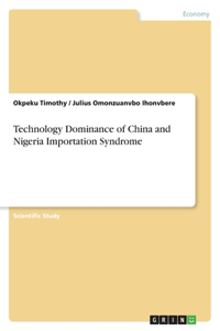 Technology Dominance of China and Nigeria Importation Syndrome
