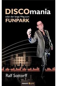 Discomania Oder Der Lange Weg Zum Funpark