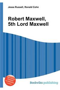 Robert Maxwell, 5th Lord Maxwell