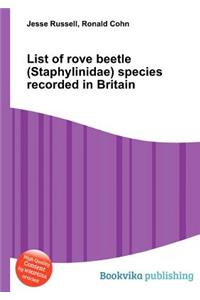 List of Rove Beetle (Staphylinidae) Species Recorded in Britain