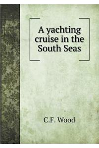 A yachting cruise in the South Seas