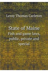 State of Maine Fish and game laws, public, private and special