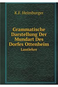 Grammatische Darstellung Der Mundart Des Dorfes Ottenheim Lautlehre