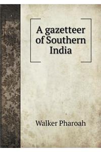 A gazetteer of Southern India