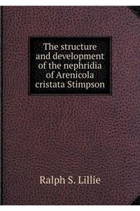 The Structure and Development of the Nephridia of Arenicola Cristata Stimpson