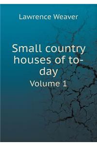 Small Country Houses of To-Day Volume 1