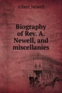 Biography of Rev. A. Newell, and miscellanies