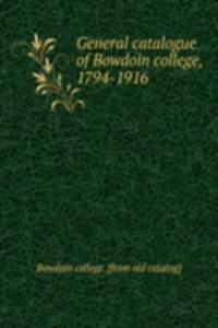 General catalogue of Bowdoin college, 1794-1916