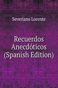 Recuerdos Anecdoticos (Spanish Edition)