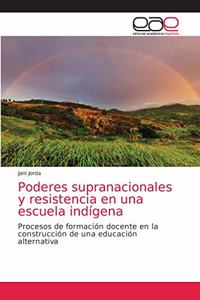 Poderes supranacionales y resistencia en una escuela indígena