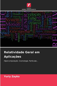 Relatividade Geral em Aplicações