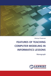 Features of Teaching Computer Modeling in Informatics Lessons