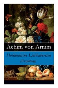 Holländische Liebhabereien (Erzählung) - Vollständige Ausgabe