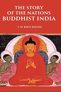 THE STORY OF THE NATIONS BUDDHIST INDIA