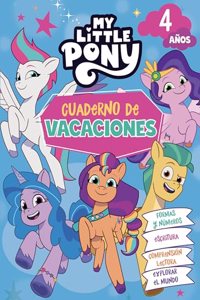 My Little Pony. Cuaderno de vacaciones - 4 anos: Formas y numeros Â· Escritura Â· Comprension lectora Â· Explorar el mundo