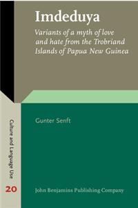 Imdeduya: Variants of a Myth of Love and Hate from the Trobriand Islands of Papua New Guinea