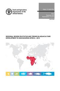 Regional Review on Status and Trends in Aquaculture Development in Sub-Saharan Africa - 2015