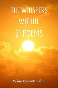 The Whispers Within: 21 Poems