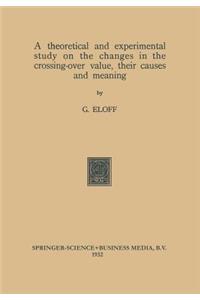 Theoretical and Experimental Study on the Changes in the Crossing-Over Value, Their Causes and Meaning