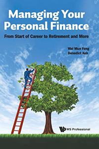 Managing Your Personal Finance: From Start of Career to Retirement and More