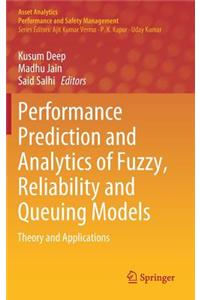 Performance Prediction and Analytics of Fuzzy, Reliability and Queuing Models