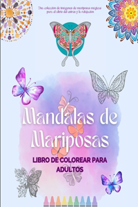 Mandalas de Mariposas Libro de colorear para adultos Mandalas antiestrés y relajantes para fomentar la creatividad