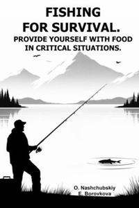 Fishing for survival. Provide yourself with food in critical situations.