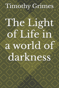 The Light of Life in a world of darkness