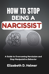 How To Stop Being A Narcissist