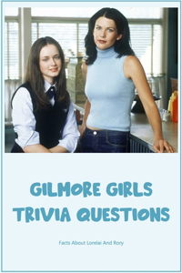 Gilmore Girls Trivia Questions