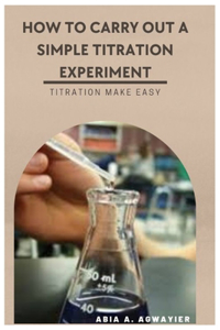 How to Carry Out a Simple Titration Experiment