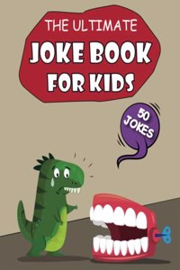 Ultimate Joke Book for kids: 50 Unique and Hilarious Jokes to Make You Smile