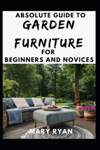 Absolute Guide To Garden Furniture For Beginners And Novices