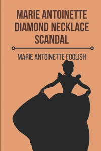 Marie Antoinette Diamond Necklace Scandal