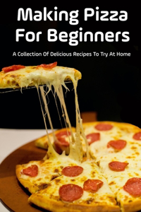 Making Pizza For Beginners