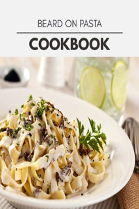 Beard On Pasta Cookbook