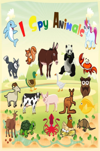 I Spy Animals: A Fun Learning Activity, Picture and Guessing Game For Kids Ages 2-5, Toddler Preschool