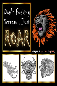 Don't Fucking Scream Just Roar