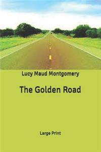 The Golden Road: Large Print