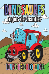 Dinosaures Engins de Chantier Livre de Coloriage