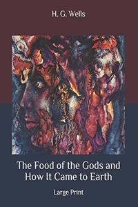 The Food of the Gods and How It Came to Earth