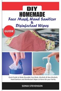DIY Homemade Face Mask Hand Sanitizer and Disinfectant Wipes Guide