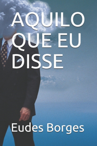 Aquilo Que Eu Disse
