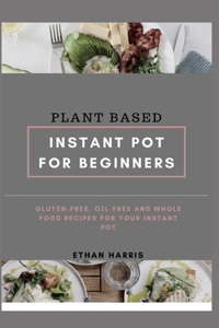 Plant Based Instant Pot for Beginners