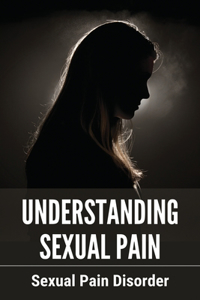 Understanding Sexual Pain