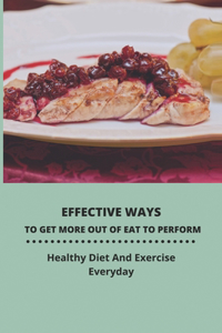 Effective Ways To Get More Out Of Eat To Perform