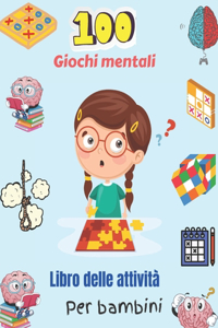 100 Giochi mentali Libro delle attività Per bambini